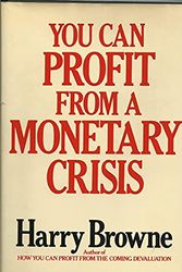 Cover Art for 9780025174603, You Can Profit from a Monetary Crisis by Harry Browne