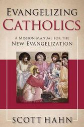 Cover Art for 9781612787732, Evangelizing Catholics: A Mission Manual for the New Evangelization by Scott Hahn