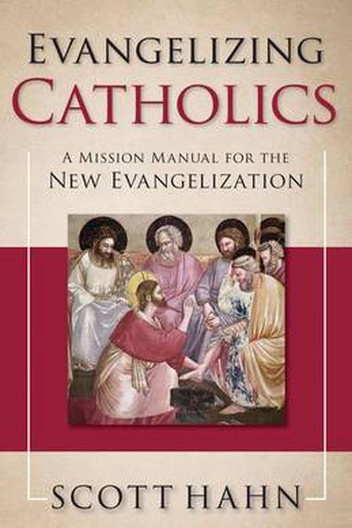 Cover Art for 9781612787732, Evangelizing Catholics: A Mission Manual for the New Evangelization by Scott Hahn