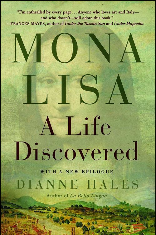 Cover Art for 9781451658972, Mona Lisa: A Life Discovered by Dianne Hales