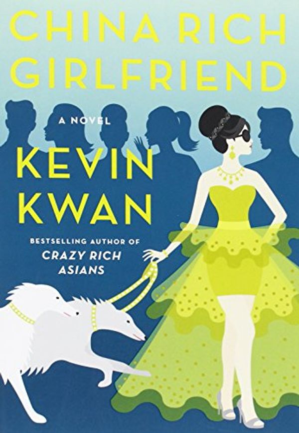 Cover Art for 9780385539104, China Rich Girlfriend by Kevin Kwan