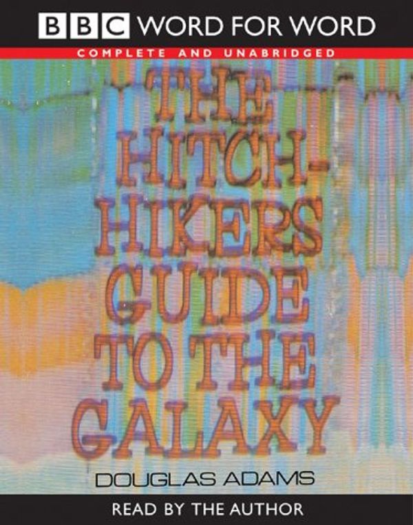 Cover Art for 9780754075608, The Hitch Hiker's Guide to the Galaxy: Complete & Unabridged (Word for Word) by Douglas Adams