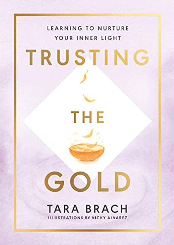 Cover Art for B08JG6FPGK, Trusting the Gold by Tara Brach