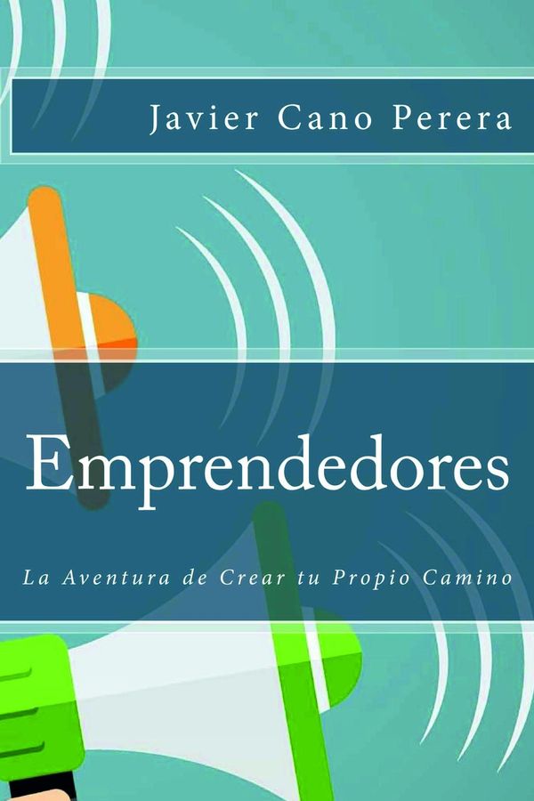 Cover Art for 9781508824015, Emprendedores: La Aventura de Crear tu Propio Camino by Javier Cano Perera