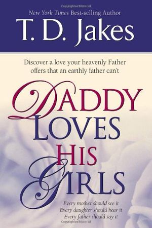 Cover Art for 9781591858843, Daddy Loves His Girls by T. D Jakes