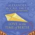 Cover Art for 9781846975721, Love In The Time Of Bertie by Alexander McCall Smith