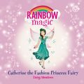 Cover Art for 9781408370230, Rainbow Magic: Catherine the Fashion Princess Fairy by Daisy Meadows