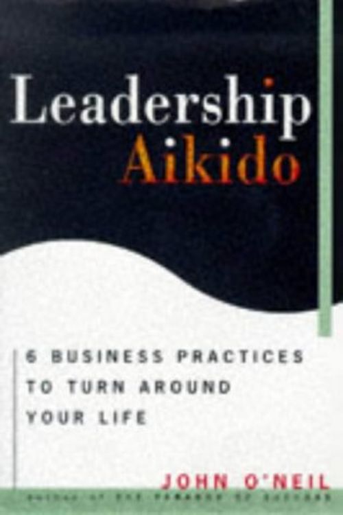 Cover Art for 9780517705759, Leadership Aikido by O'Neil, John