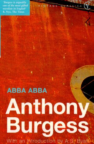 Cover Art for 9780099282723, Abba Abba by Anthony Burgess, Burgess