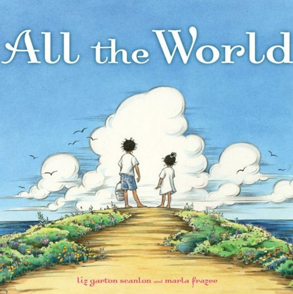 Cover Art for 9781847386694, All the World by Liz Garton Scanlon