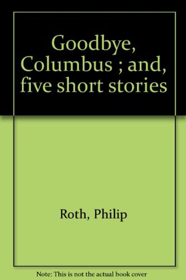 Cover Art for 9780552095709, Goodbye, Columbus ; and, five short stories by Philip Roth