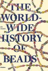 Cover Art for 9780500291771, The Worldwide History of Beads: Ancient . Ethnic . Contemporary by Lois Sherr Dubin