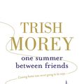 Cover Art for 9781489257666, One Summer Between Friends by Trish Morey