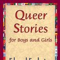Cover Art for 9781421840499, Queer Stories for Boys and Girls by Edward Eggleston, 1stWorld Library