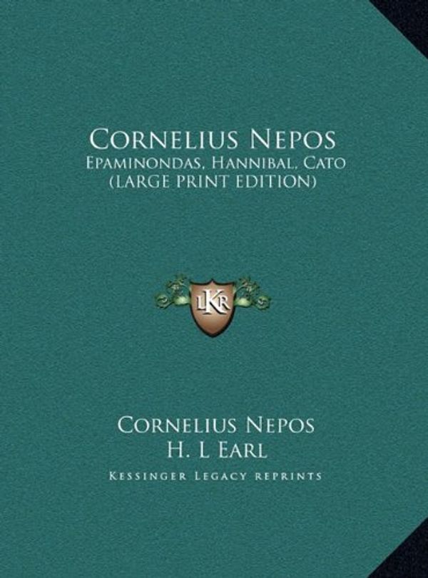 Cover Art for 9781169907607, Cornelius Nepos: Epaminondas, Hannibal, Cato (Large Print Edition) by Cornelius Nepos