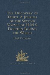 Cover Art for 9781409414643, The Discovery of Tahiti, a Journal of the Second Voyage of Hms Dolphin Round the World, Under the Command of Captain Wallis, Rn: In the Years 1766, 1767, ... Robertson (Hakluyt Society Second Series) by Carrington, Hugh (EDT)