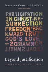 Cover Art for 9781532678981, Beyond Justification: Liberating Paul's Gospel by Campbell, Douglas A, Depue, Jon