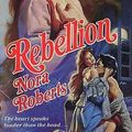 Cover Art for 9780373286041, Rebellion (Harlequin Historical, #4) by Nora Roberts