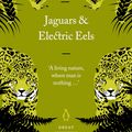 Cover Art for 9780141967141, Jaguars and Electric Eels by Alexander von Humboldt