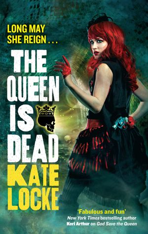 Cover Art for 9780356501444, The Queen Is Dead: Book 2 of the Immortal Empire by Kate Locke