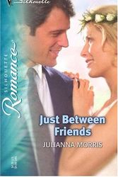 Cover Art for 9780373197316, Just Between Friends by Julianna Morris