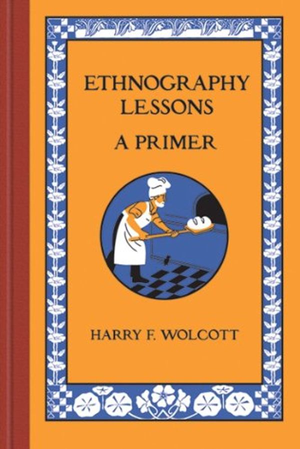 Cover Art for 9781598745818, Ethnography Lessons: A Primer by Harry F. Wolcott