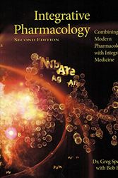Cover Art for 9781891845697, Integrative Pharmacology (2nd Edition Integrated Pharmacology): Combining Modern Pharmacology with Integrative Medicine by Dr. Greg Sperber, Bob Flaws