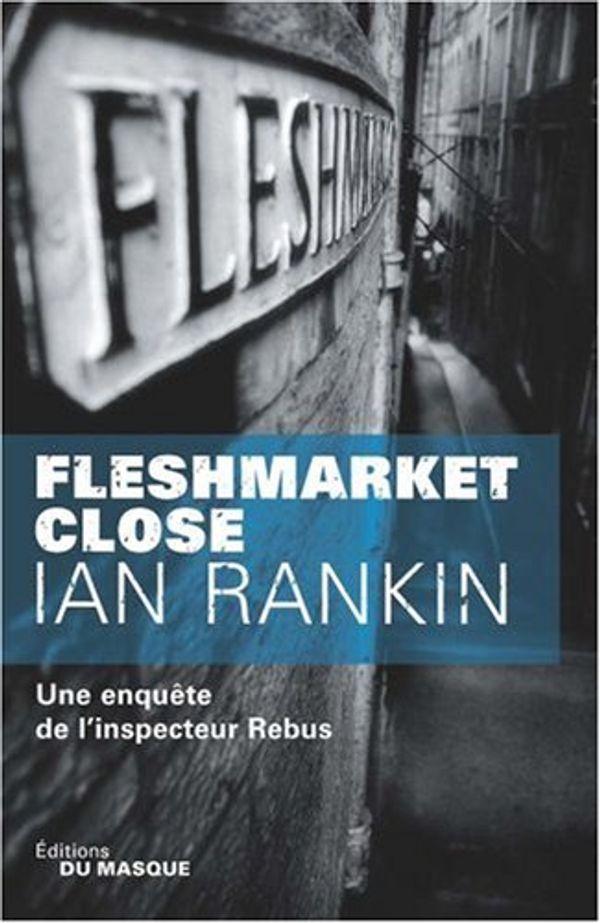 Cover Art for 9782702431726, Fleshmarket close (French Edition) by Ian Rankin