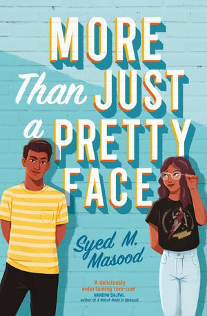 Cover Art for 9781529311358, More Than Just a Pretty Face: A gorgeous romcom perfect for fans of Sandhya Menon and Jenny Han by Syed Masood