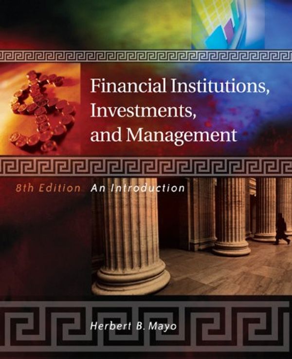 Cover Art for 9780324178173, Financial Institutions, Investments and Management by Herbert B. Mayo