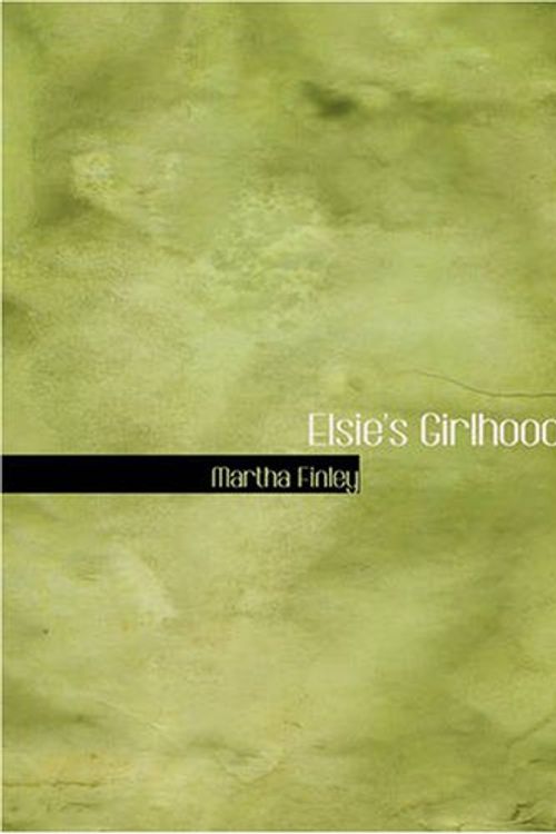 Cover Art for 9781426438844, Elsie's Girlhood by Martha Finley