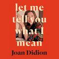 Cover Art for B08PC54CBT, Let Me Tell You What I Mean by Joan Didion