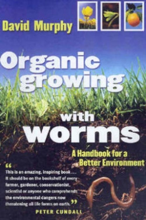 Cover Art for 9780670041749, Organic Growing with Worms by David Murphy