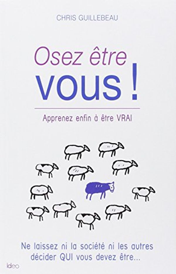 Cover Art for 9782824602530, OSEZ ETRE VOUS by Chris Guillebeau