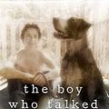 Cover Art for 0884454145520, The Boy Who Talked to Dogs: A Memoir by Martin McKenna