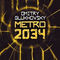 Cover Art for 9781473204294, Metro 2034 by Dmitry Glukhovsky