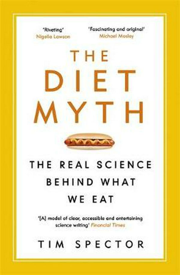 Cover Art for 9781780229003, The Diet Myth: The Real Science Behind What We Eat by Tim Spector