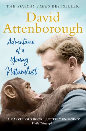 Cover Art for 9781473664968, Adventures of a Young Naturalist by David Attenborough