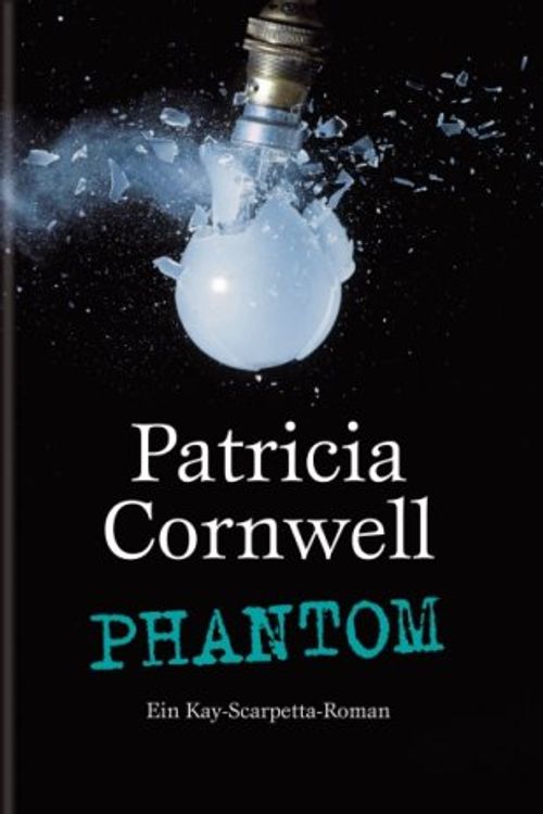 Cover Art for 9783455401097, Phantom: Ein Kay-Scarpetta-Roman (Krimi/Thriller) by Patricia Cornwell