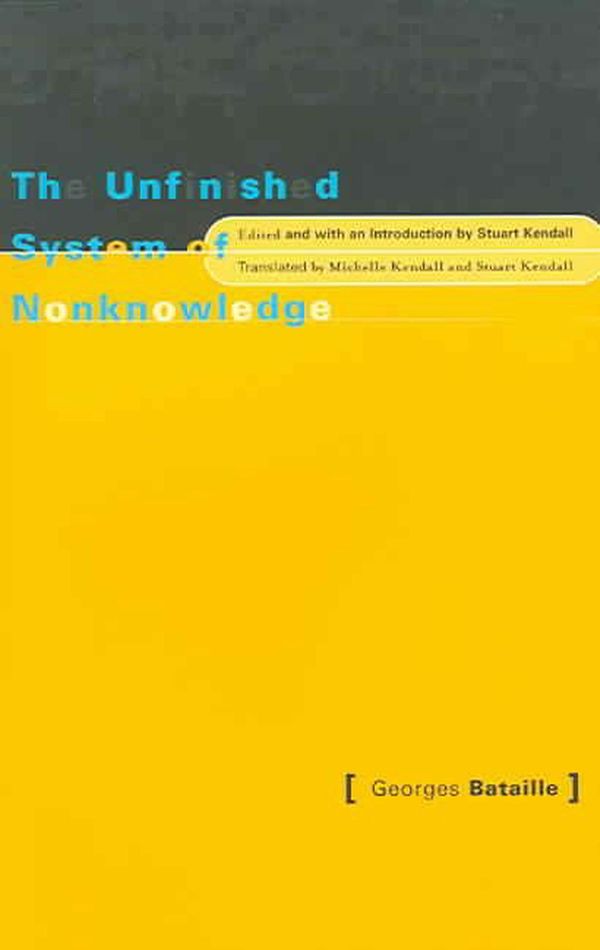 Cover Art for 9780816635054, The Unfinished System of Nonknowledge by Georges Bataille