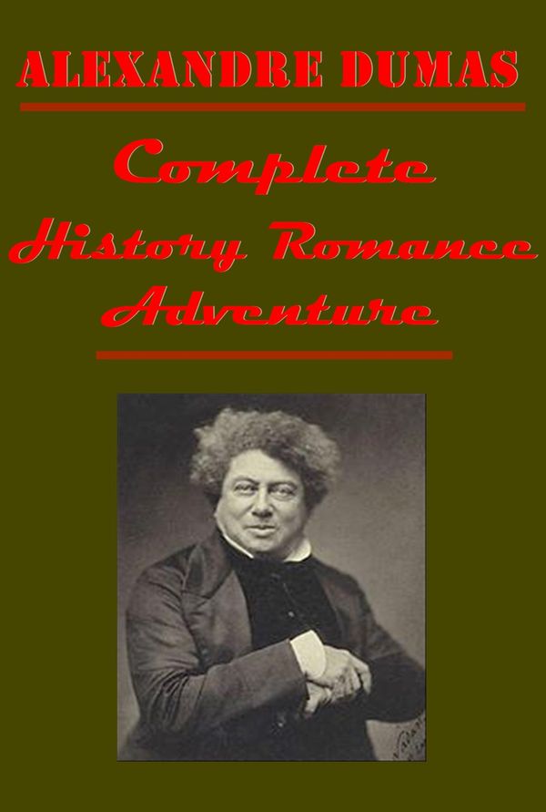 Cover Art for 1230000252295, Complete History Romance Adventure by Alexandre Dumas, Alexandre Dumas, père
