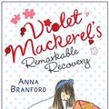 Cover Art for 9781406326949, Violet Mackerel's Remarkable Recovery by Anna Branford