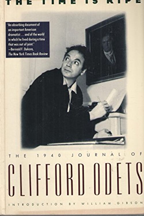 Cover Art for 9780802131898, The Time Is Ripe by Odets, Clifford