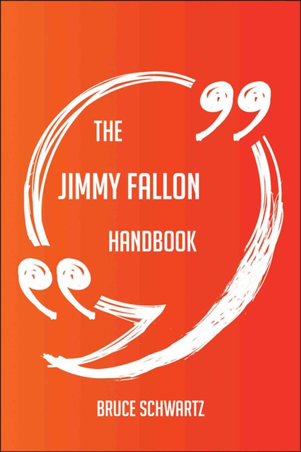 Cover Art for 9781489177414, The Jimmy Fallon Handbook - Everything You Need To Know About Jimmy Fallon by Bruce Schwartz