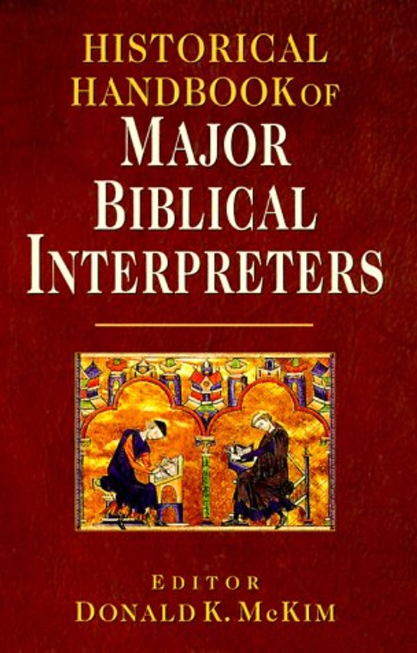 Cover Art for 9780830814527, Historical Handbook of Major Biblical Interpreters by Donald K. McKim