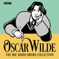 Cover Art for 9781787534681, The Oscar Wilde BBC Radio Drama Collection: Five full-cast productions by Oscar Wilde