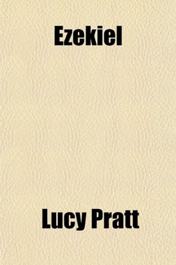 Cover Art for 9781154701647, Ezekiel by Lucy Pratt