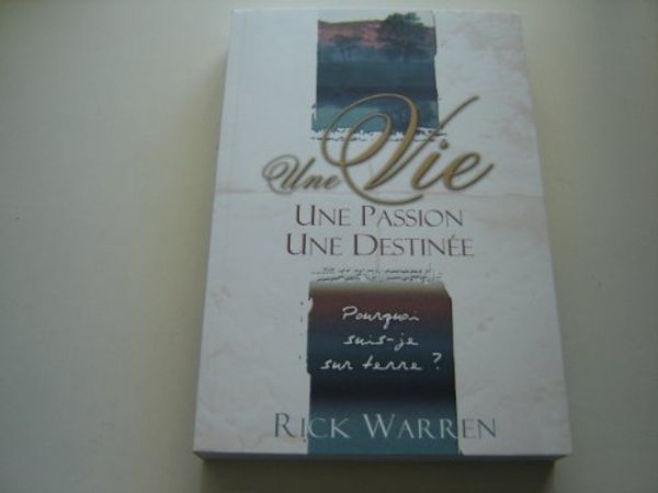 Cover Art for B009OE1WIC, The Purpose Driven Life FRENCH Language Edition / Une Vie Motivee Par L'essentiel / What on Earth Am I Here For? Pourquoi suis-je sur terre? / By Rick Warren by Rick Warren