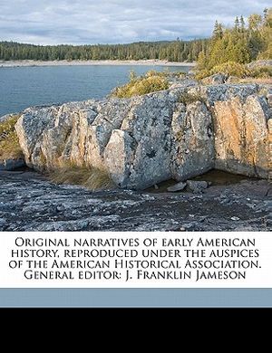 Cover Art for 9781172386970, Original Narratives of Early American History, Reproduced Under the Auspices of the American Historical Association. General Editor by J Franklin 1859 Jameson
