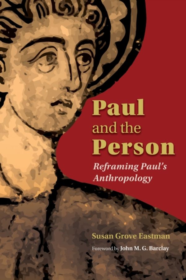 Cover Art for 9780802868961, Paul and the Person: Reframing Paul's Anthropology by Susan Grove Eastman